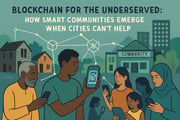 Blockchain for the Underserved: How Smart Communities Emerge When Cities Can’t Help